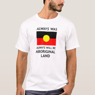 Altijd was, altijd zal het een aborigineel land zi t-shirt