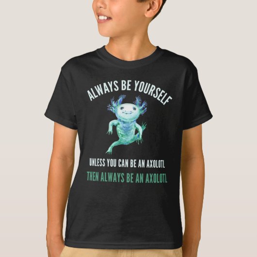 Altijd zelf, grappig Axolotl-ontwerp T-shirt (Voorkant)