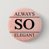 Altijd zo elegant ronde button 5,7 cm (Voorkant)