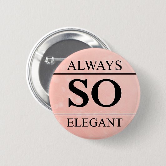 Altijd zo elegant ronde button 5,7 cm (Voorkant /achterkant)