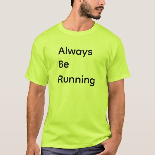 Always Be Running T-shirt (Voorkant)