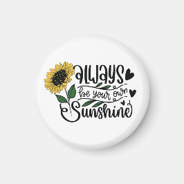 Always be your own sunshine  magneet