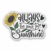 Always be your own sunshine. sticker (Voorkant)