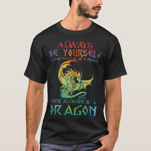 Always Be Yourself Dragon   for Dragon T-shirt (Voorkant)