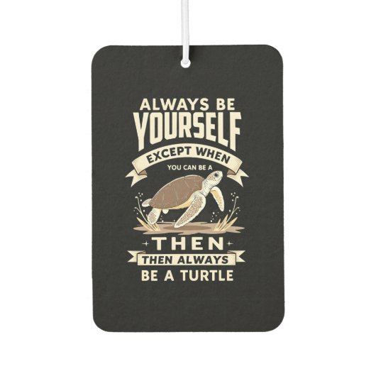 Always Be Yourself Except When You Can Be a Turtle Luchtverfrisser (Voorkant)
