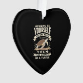 Always Be Yourself Except When You Can Be a Turtle Ornament (voorkant)