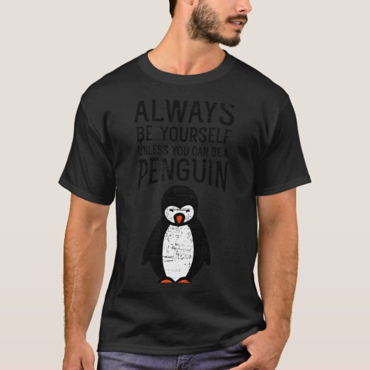Always Be Yourself Funny Penguin Quote Design  T-shirt (Voorkant)