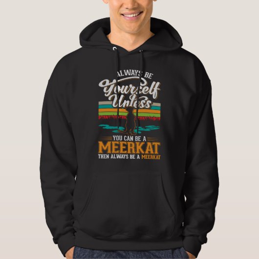 Always be yourself Meerkat Hoodie (Voorkant)
