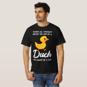 Always Be Yourself Unless You Can Be A Duck  T-shirt (Voorkant volledig)