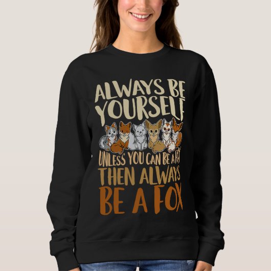 Always Be Yourself Unless You Can Be A Fox, Animal Trui (Voorkant)