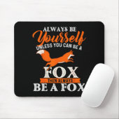 Always Be Yourself Unless You Can Be A Fox - Fox L Muismat (Met muis)
