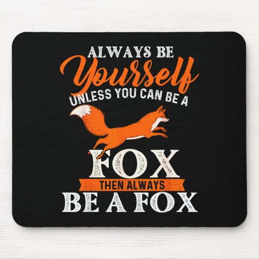 Always Be Yourself Unless You Can Be A Fox - Fox L Muismat (Voorkant)