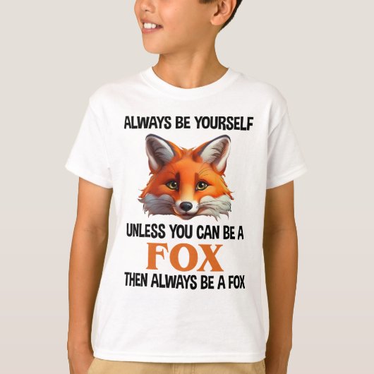 Always Be Yourself Unless You Can Be A Fox T-shirt (Voorkant)
