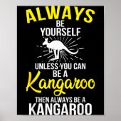 Always Be Yourself Unless You Can Be A Kangaroo  Poster (Voorkant)