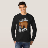 Always be yourself unless you can be a sloth t-shirt (Voorkant volledig)