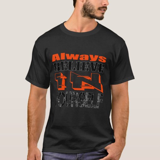 always believe in yourself t-shirt (Voorkant)