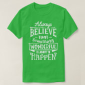 Always believe that something wonderful Motivation T-shirt (Design voorkant)