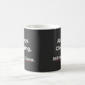 Always Cleaning Style Not Done – Humor Coffee Mug (Centre)