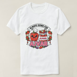 Always down for Ajvar T-shirt