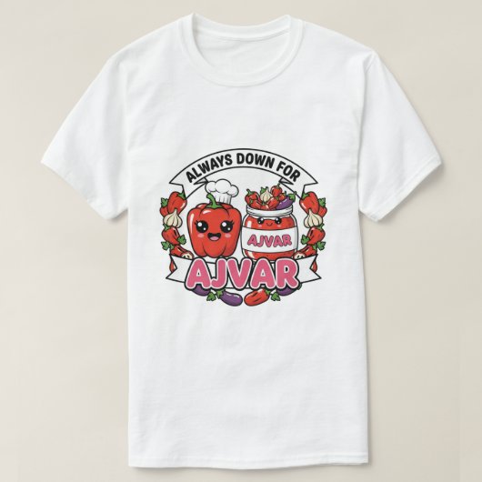 Always down for Ajvar T-shirt (Design voorkant)