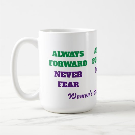 Always Forward Never Fear Womens History Month Koffiemok (Links)