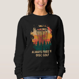 Always Free To Disc Golf Hobby Golfer Pastime Golf Trui
