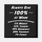Always Give 100% Work Humor Magnet Magneet (Voorkant)