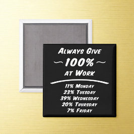 Always Give 100% Work Humor Magnet Magneet