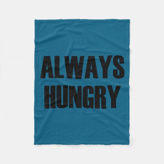 Always Hungry - Pular Funny Quote Fleece Deken (Voorkant)