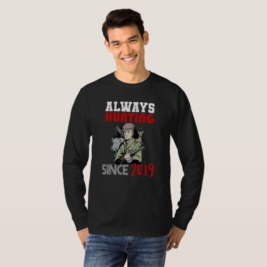 Always hunting since 2019 t-shirt (Voorkant volledig)