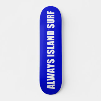ALWAYS ISLAND SURF Skateboard deck