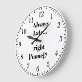 Always Late Personalized Wall Clock – Funny Custom Grote Klok (Hoek)