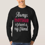 Always Mother Forever Friend Teens Family Matching T-shirt (Voorkant)