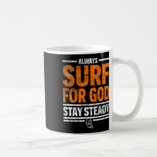 Always Surf For God, Stay Steady  Koffiemok