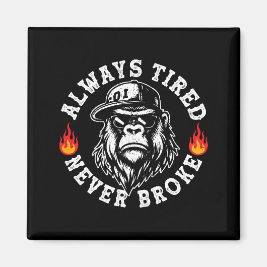 Always Tired Never Broke Funny Monkey (on Back)  Magneet (Voorkant)