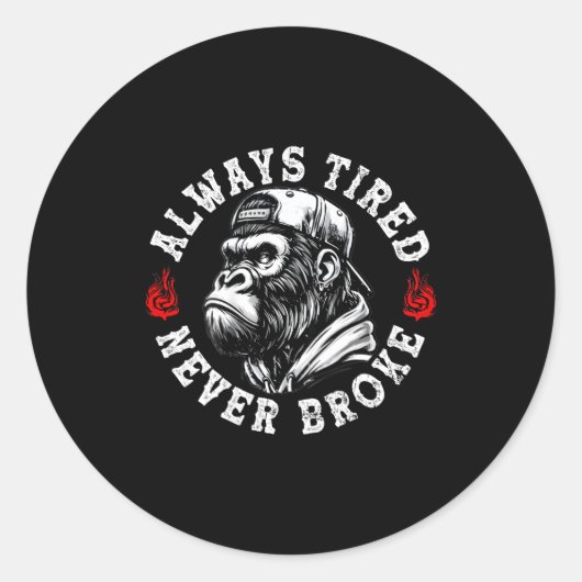 Always Tired Never Broke Funny Monkey (on Back)  Ronde Sticker (Voorkant)