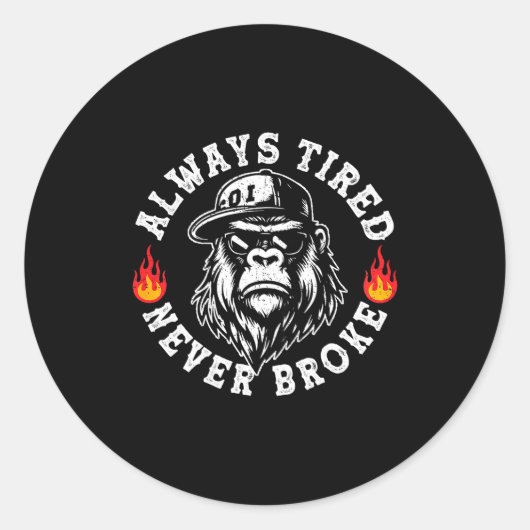 Always Tired Never Broke Funny Monkey (on Back)  Ronde Sticker (Voorkant)