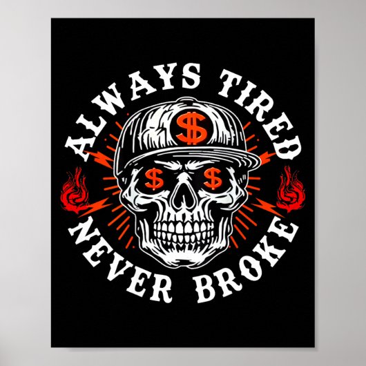Always Tired Never Broke Funny Skull (on Back) Poster (Voorkant)