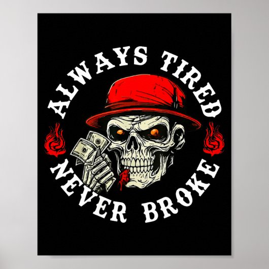 Always Tired Never Broke Funny Skull (on Back) Poster (Voorkant)