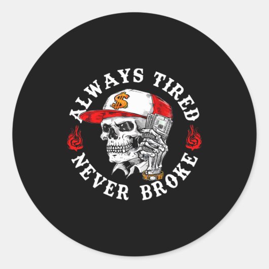 Always Tired Never Broke Funny Skull (on Back)  Ronde Sticker (Voorkant)