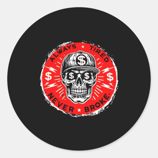 Always Tired Never Broke Funny Skull (on Back)  Ronde Sticker (Voorkant)