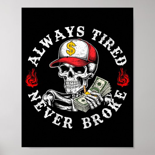 Always Tired Never Broke Skull (on Back) Poster (Voorkant)