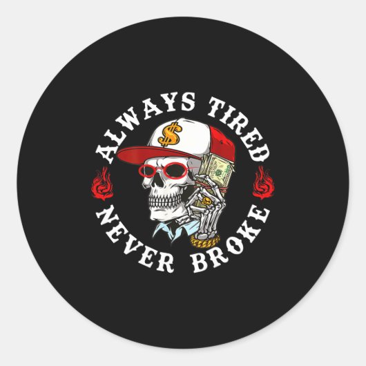 Always Tired Never Broke Skull (on Back)  Ronde Sticker (Voorkant)