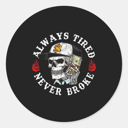 Always Tired Never Broke Skull (on Back)  Ronde Sticker (Voorkant)