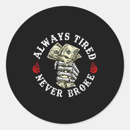 Always Tired Never Broke Skull (on Back)  Ronde Sticker (Voorkant)