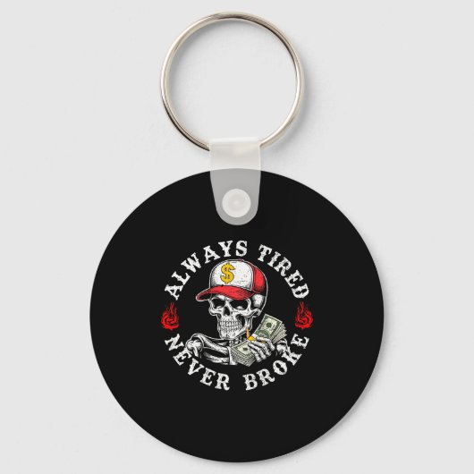 Always Tired Never Broke Skull (on Back)  Sleutelhanger (Voorkant)