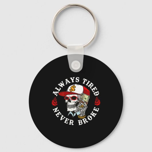 Always Tired Never Broke Skull (on Back) Sleutelhanger (Voorkant)