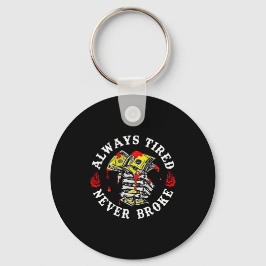 Always Tired Never Broke Skull (on Back) Sleutelhanger (Voorkant)