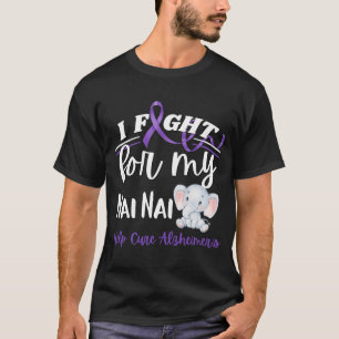 Alzheimer's Awareness I Fight Nai Nai Alzheimer T-shirt