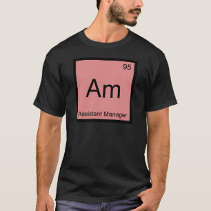Am - Assistent Manager Chemie Elementsymbool T T-shirt